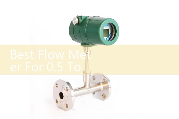 Best Flow Meter For 0.5 To 150 Ml/Min Selection Guide